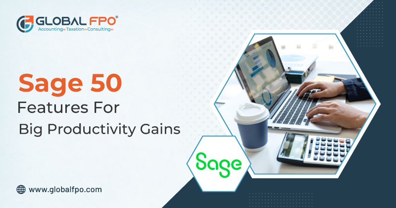 Sage 50 Features for Significant Productivity Boosts